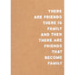 Postal RADER There Are Friends Family and Then ...
